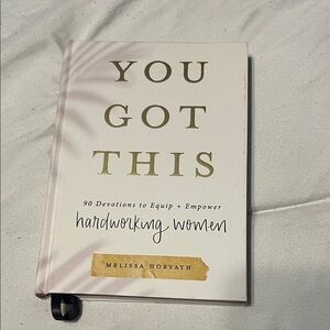 You Got This                                          By: Melissa Horvath